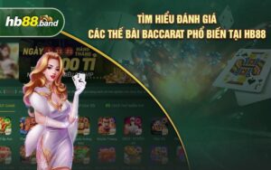 Tìm Hiểu Đánh Giá Các Thế Bài Baccarat Phổ Biến Tại HB88