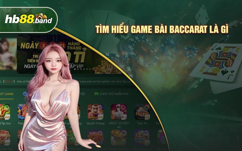 Tìm hiểu game bài Baccarat là gì