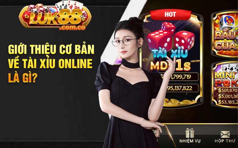 Giới thiệu cơ bản về tài xỉu online là gì?